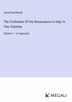 The Civilisation Of the Renaissance in Italy; In Two Volumes - Burckhardt, Jacob