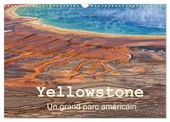 Yellowstone Un grand parc américain (Calendrier mural 2025 DIN A3 vertical), CALVENDO calendrier mensuel - Denis, Michel