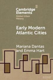 Early Modern Atlantic Cities - Hart, Emma; Dantas, Mariana