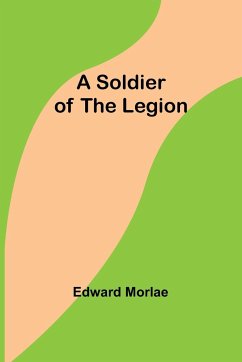 A Soldier of the Legion - Morlae, Edward