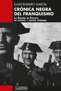 CRÓNICA NEGRA DEL FRANQUISMO LA ESPAÑA DE FRANCO EN SETENTA Y TANTOS CRÍMENES