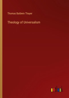 Theology of Universalism - Thayer, Thomas Baldwin