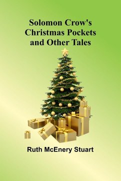 Solomon Crow's Christmas Pockets and Other Tales - Stuart, Ruth Mcenery