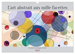 L'art abstrait aux mille facettes (Calendrier mural 2025 DIN A3 vertical), CALVENDO calendrier mensuel - Pagnon, Marie-Ange