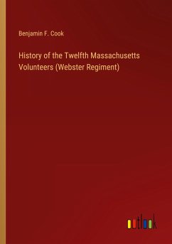 History of the Twelfth Massachusetts Volunteers (Webster Regiment) - Cook, Benjamin F.