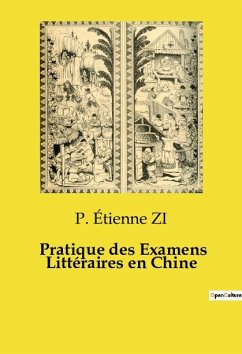 Pratique des Examens Littéraires en Chine - Étienne Zi, P.