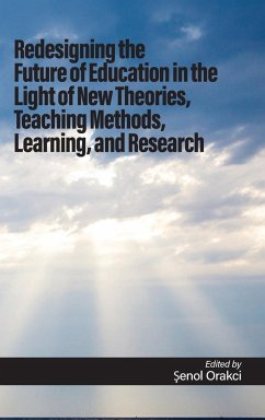 Redesigning the Future of Education in the Light of New Theories, Teaching Methods, Learning, and Research