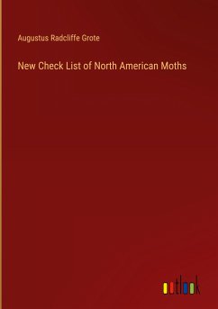 New Check List of North American Moths - Grote, Augustus Radcliffe