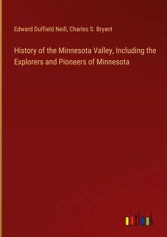History of the Minnesota Valley, Including the Explorers and Pioneers of Minnesota