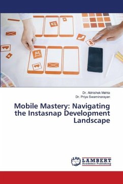 Mobile Mastery: Navigating the Instasnap Development Landscape - Mehta, Dr. Abhishek;Swaminarayan, Dr. Priya