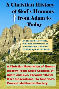 A Christian History of God's Humans from Adam to Today - White, Howard Ray