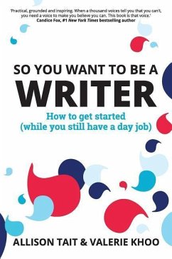 So You Want To Be A Writer - Tait, Allison; Khoo, Valerie
