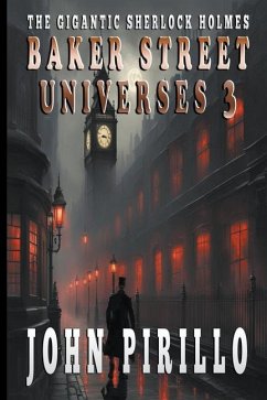 The Gigantic Sherlock Holmes Baker Street Universes 3 - Pirillo, John