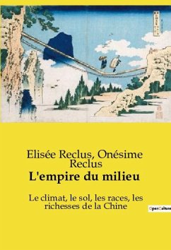 L'empire du milieu - Reclus, Onésime; Reclus, Elisée