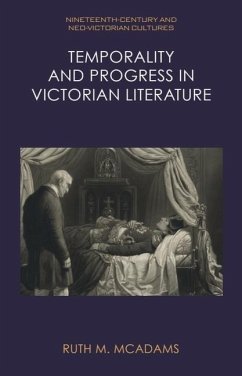 Temporality and Progress in Victorian Literature - McAdams, Ruth M