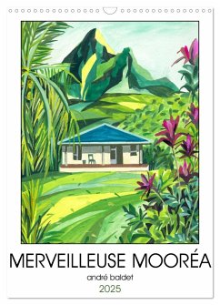 MERVEILLEUSE MOORÉA (Calendrier mural 2025 DIN A3 horizontal), CALVENDO calendrier mensuel