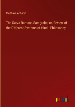 The Sarva Darsana Samgraha, or, Review of the Different Systems of Hindu Philosophy