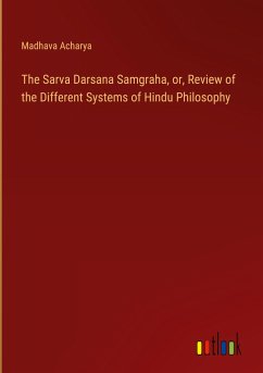 The Sarva Darsana Samgraha, or, Review of the Different Systems of Hindu Philosophy - Acharya, Madhava