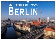 A Trip to Berlin (Wall Calendar 2025 DIN A3 landscape), CALVENDO 12 Month Wall Calendar