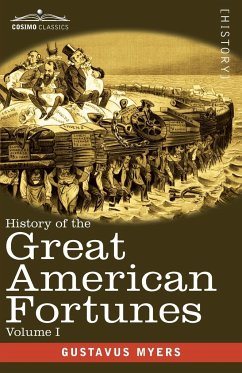 History of the Great American Fortunes, Volume I - Myers, Gustavus
