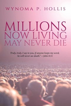 Millions Now Living May Never Die - Hollis, Wynoma P.