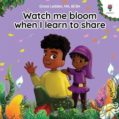 Watch me bloom when I learn to share - Ledden, Grace