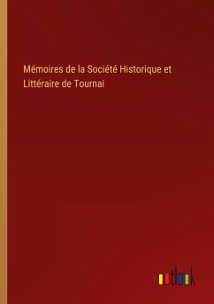 Mémoires de la Société Historique et Littéraire de Tournai