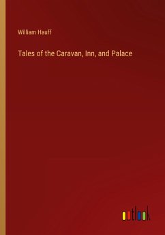 Tales of the Caravan, Inn, and Palace - Hauff, William