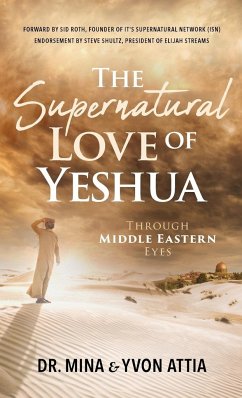 The Supernatural Love of Yeshua Through Middle Eastern Eyes - Attia, Mina