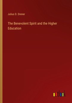 The Benevolent Spirit and the Higher Education - Drener, Julius D.