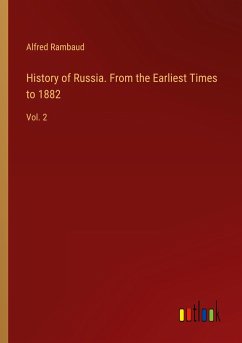 History of Russia. From the Earliest Times to 1882 - Rambaud, Alfred