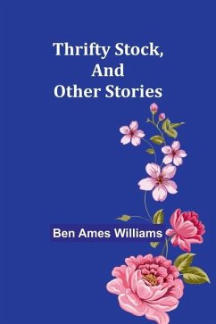 Thrifty Stock, And Other Stories - Williams, Ben Ames