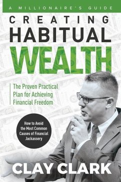 A Millionaire's Guide Creating Habitual Wealth - Clark, Clay