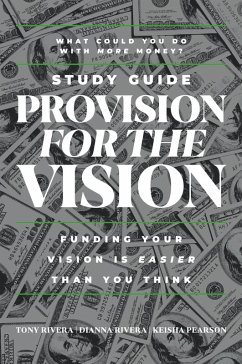 Provision for the Vision Study Guide - Rivera, Tony; Rivera, Dianna; Pearson, Keisha