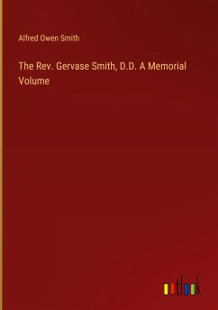 The Rev. Gervase Smith, D.D. A Memorial Volume