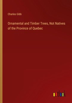 Ornamental and Timber Trees, Not Natives of the Province of Quebec
