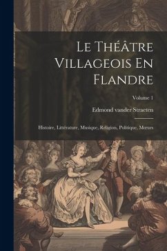 Le Théâtre Villageois En Flandre - Straeten, Edmond Vander