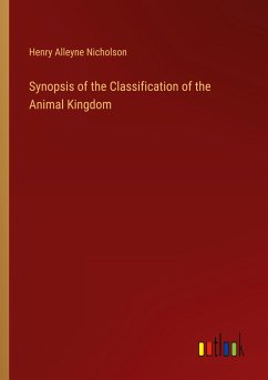 Synopsis of the Classification of the Animal Kingdom - Nicholson, Henry Alleyne