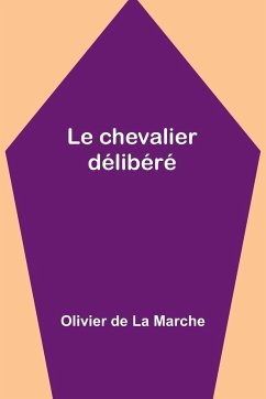 Le chevalier délibéré - Marche, Olivier de