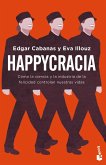 Happycracia: Cómo la ciencia y la industria de la felicidad controlan nuestras vidas