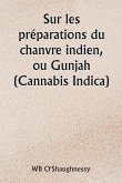 Sur les préparations du chanvre indien, ou Gunjah (Cannabis Indica) Leurs effets sur le système animal en santé et leur utilité dans le traitement du tétanos et d'autres maladies convulsives