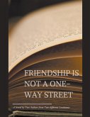 Friendship Is Not a One-Way Street Friendship Is Not a One-Way Street