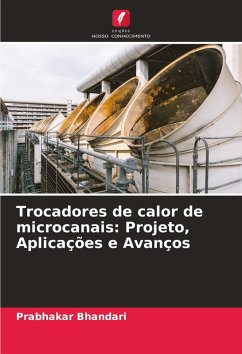 Trocadores de calor de microcanais: Projeto, Aplicações e Avanços - Bhandari, Prabhakar