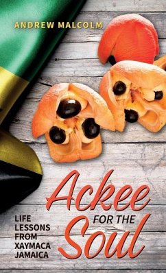 Ackee For The Soul, Life Lessons from Xaymaca - Jamaica - Malcolm, Andrew