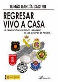 Regresar vivo a casa. La Prevención de Riesgos Laborales en los Cuerpos de Policía