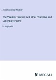 The Vaudois Teacher; And other &quote;Narrative and Legendary Poems&quote;