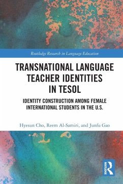 Transnational Language Teacher Identities in TESOL - Cho, Hyesun; Al-Samiri, Reem; Gao, Junfu