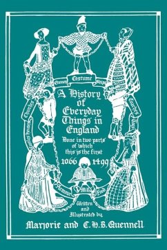 A History of Everyday Things in England, Volume I, 1066-1499 (Black and White Edition) (Yesterday's Classics) - Quennell, Marjorie and C H B
