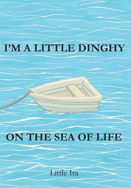 I'm a Little Dinghy on the Sea of Life