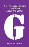 A Little Early Learning Poem Book about the Letter G